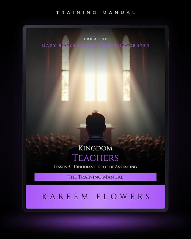 Kingdom Teachers - Lesson 5 - Hinderances to the Anointing