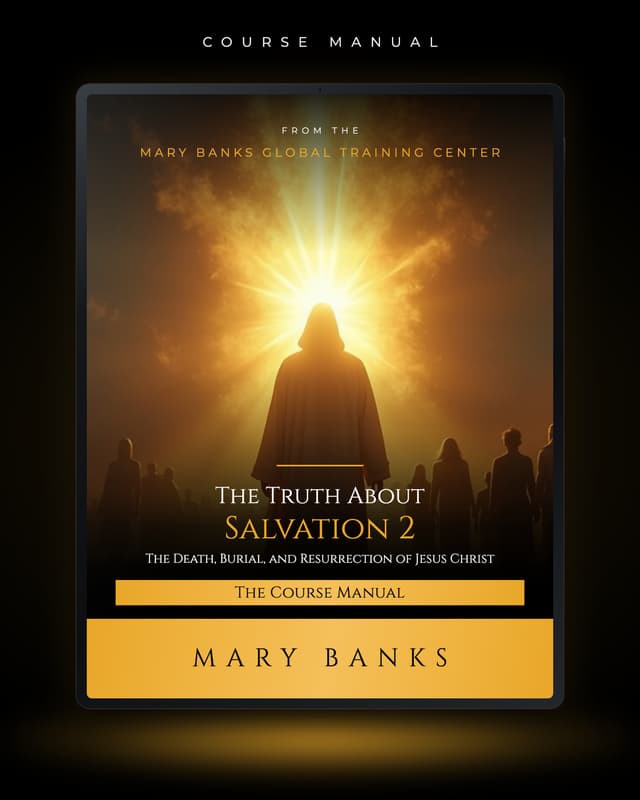 The Truth About Salvation 2: The Death, Burial, and Resurrection of Jesus Christ
