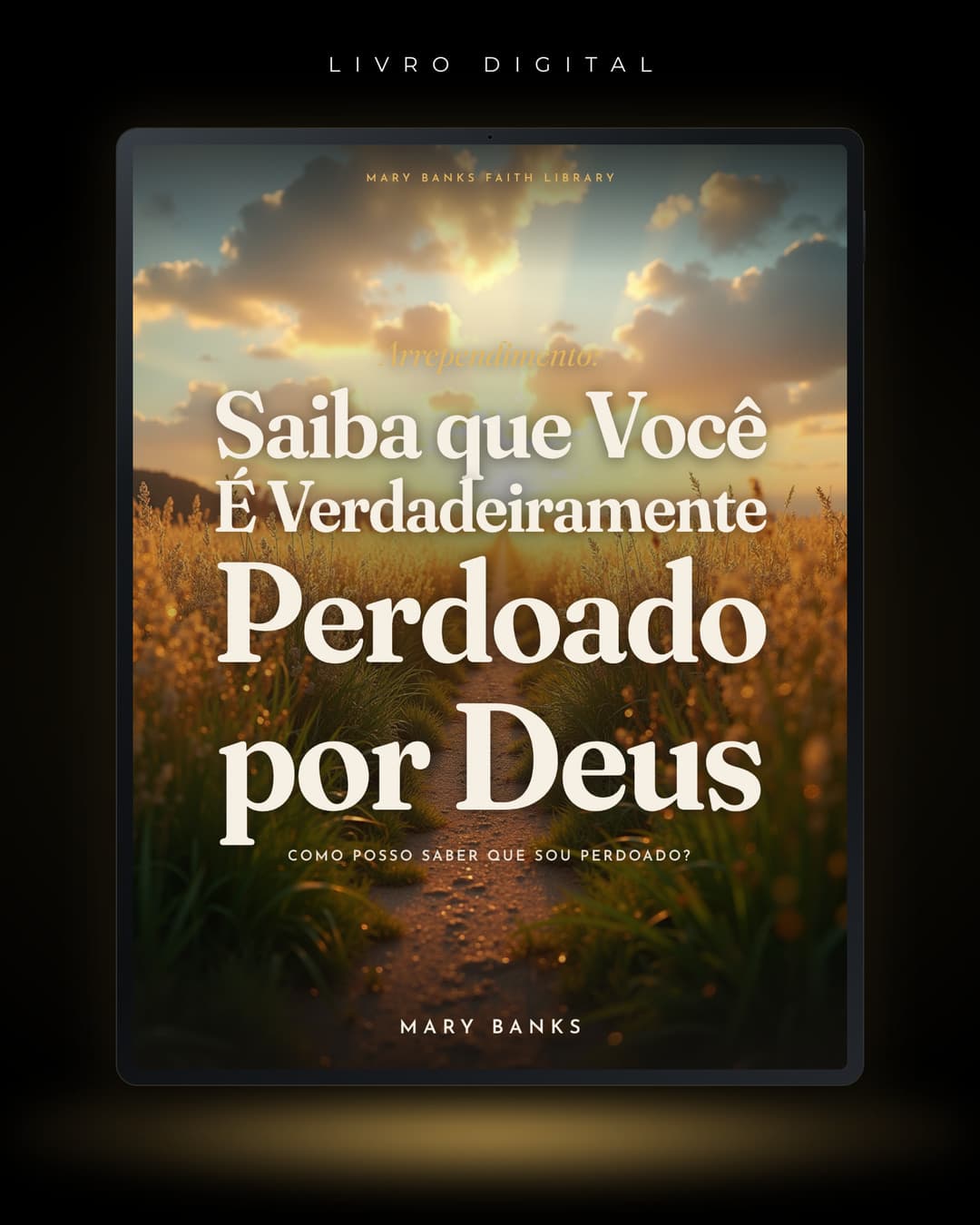 Arrependimento: Saiba que Você É Verdadeiramente Perdoado por Deus