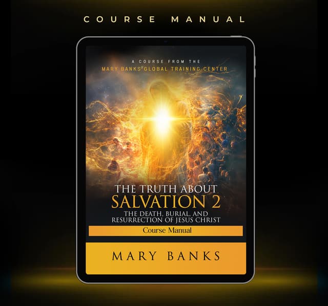 The Truth About Salvation 2: The Death, Burial, and Resurrection of Jesus Christ